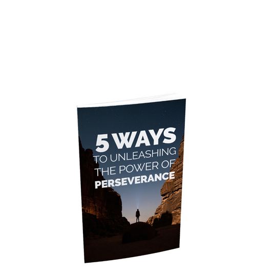 5 Ways To Unleashing The Power Of Perseverance