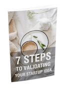 7 Steps To Validating Your Startup Idea