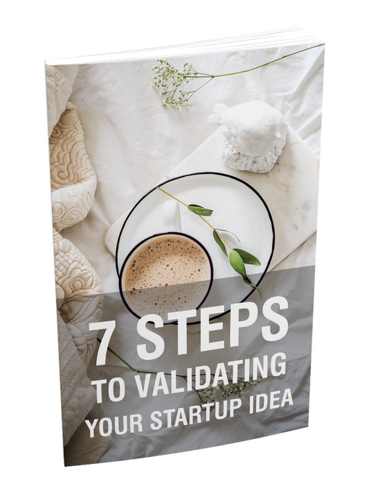 7 Steps To Validating Your Startup Idea