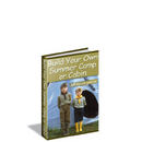 Build Your Own Summer Camp Or Cabin