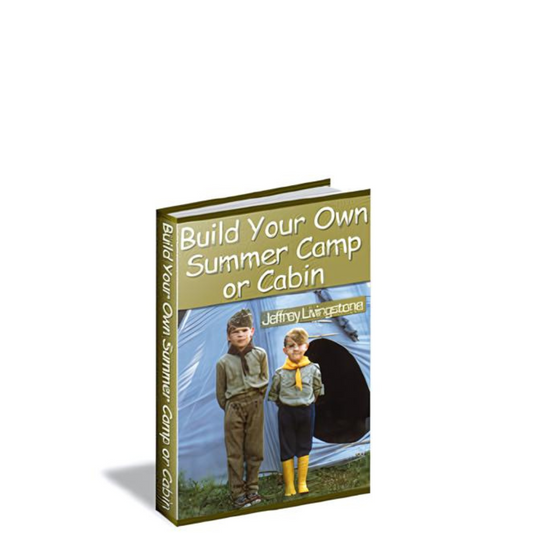 Build Your Own Summer Camp Or Cabin