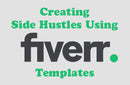 Creating Side Hustles Using Fiverr Templates