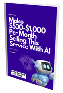 Make $500-$1000 Per Month Selling This Service With AI