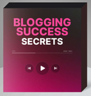 Blogging Success Secrets