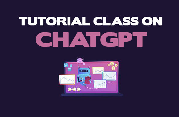 Tutorial Class on ChatGPT